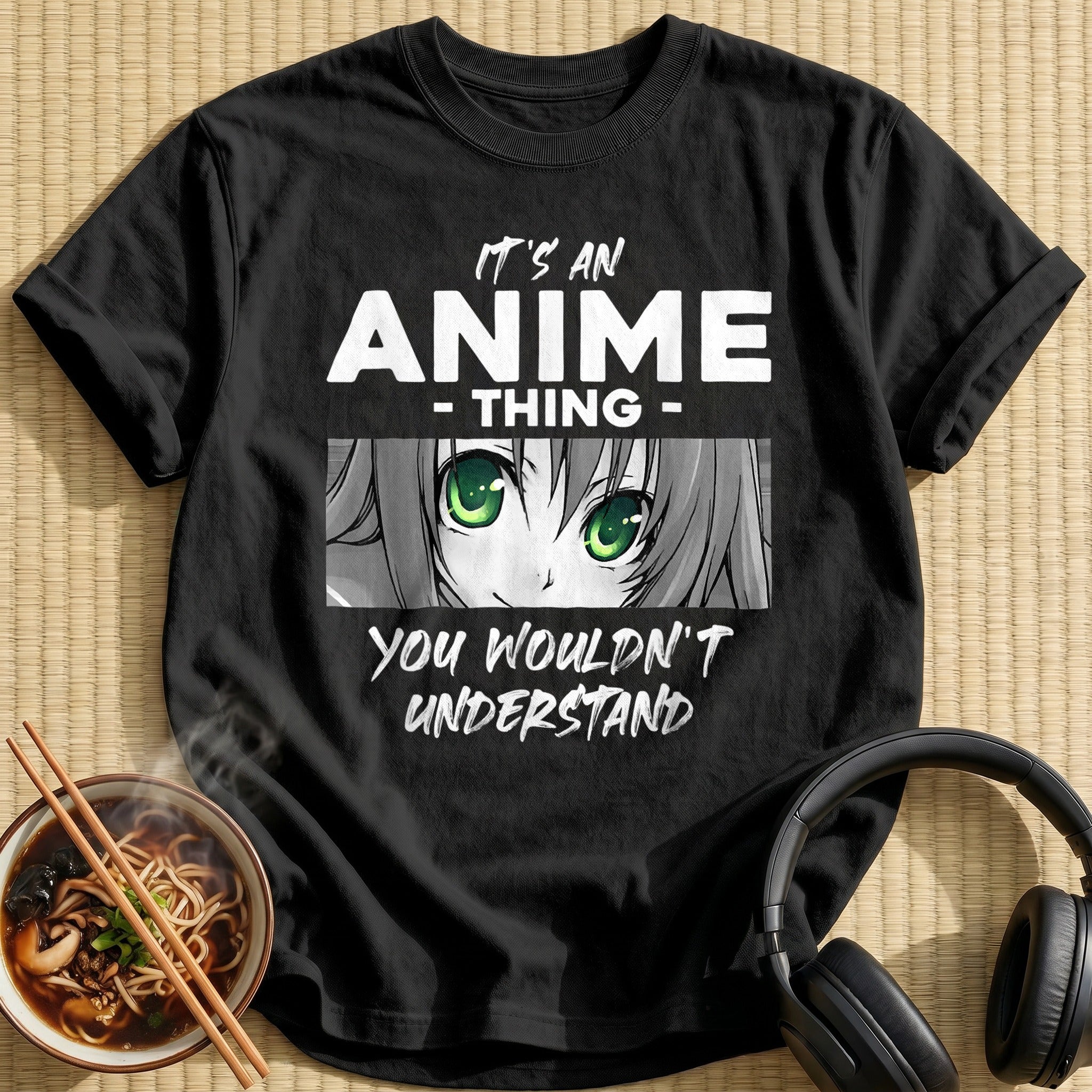 Anime Thing You Wouldnt Understand Eyes - Black