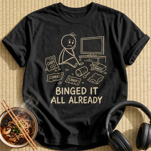 Binged It All Already 21 - Black