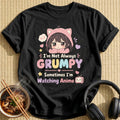 I'm Not Always Grumpy Sometimes I'm Watching Anime (slogan)