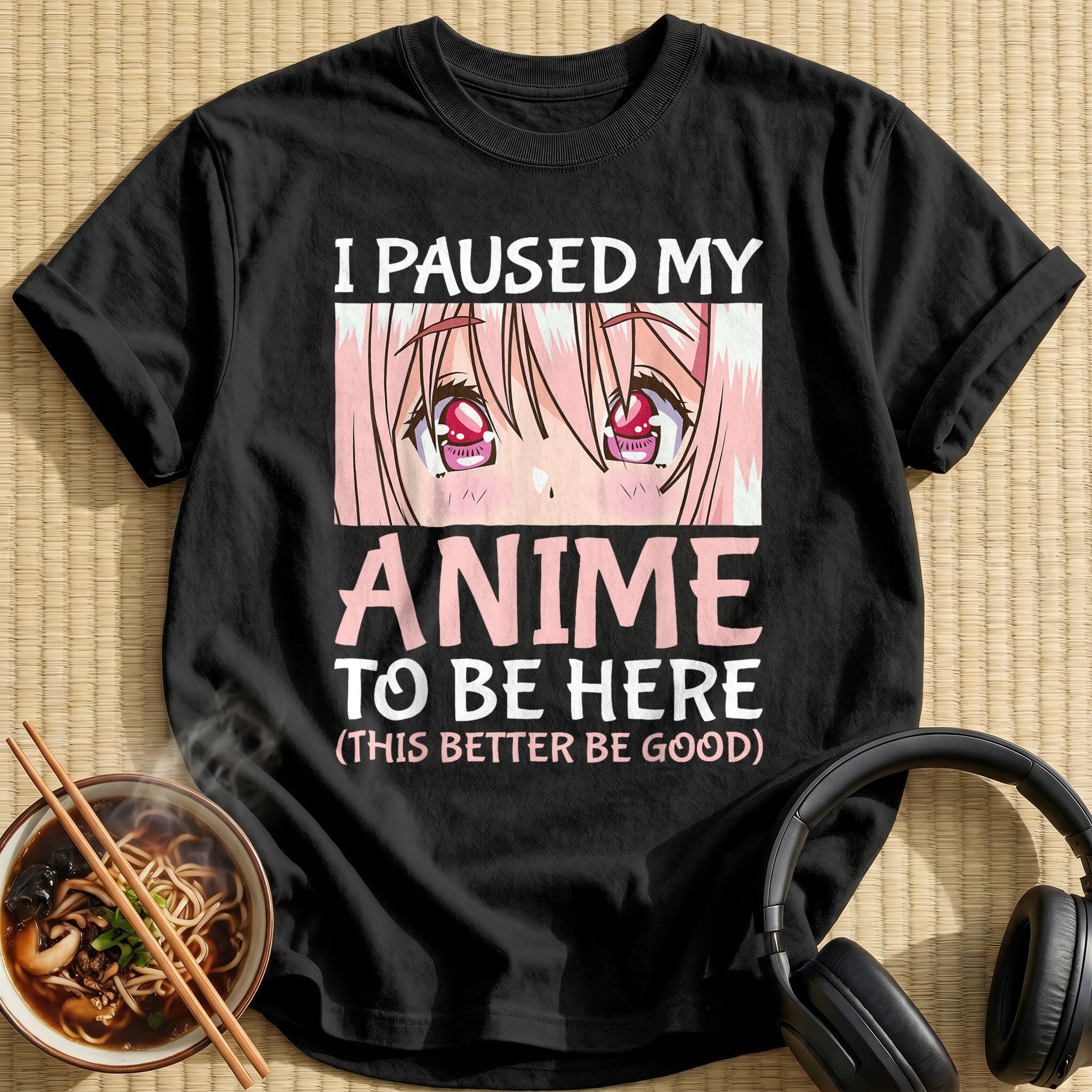 Paused My Anime This Better Good - Black