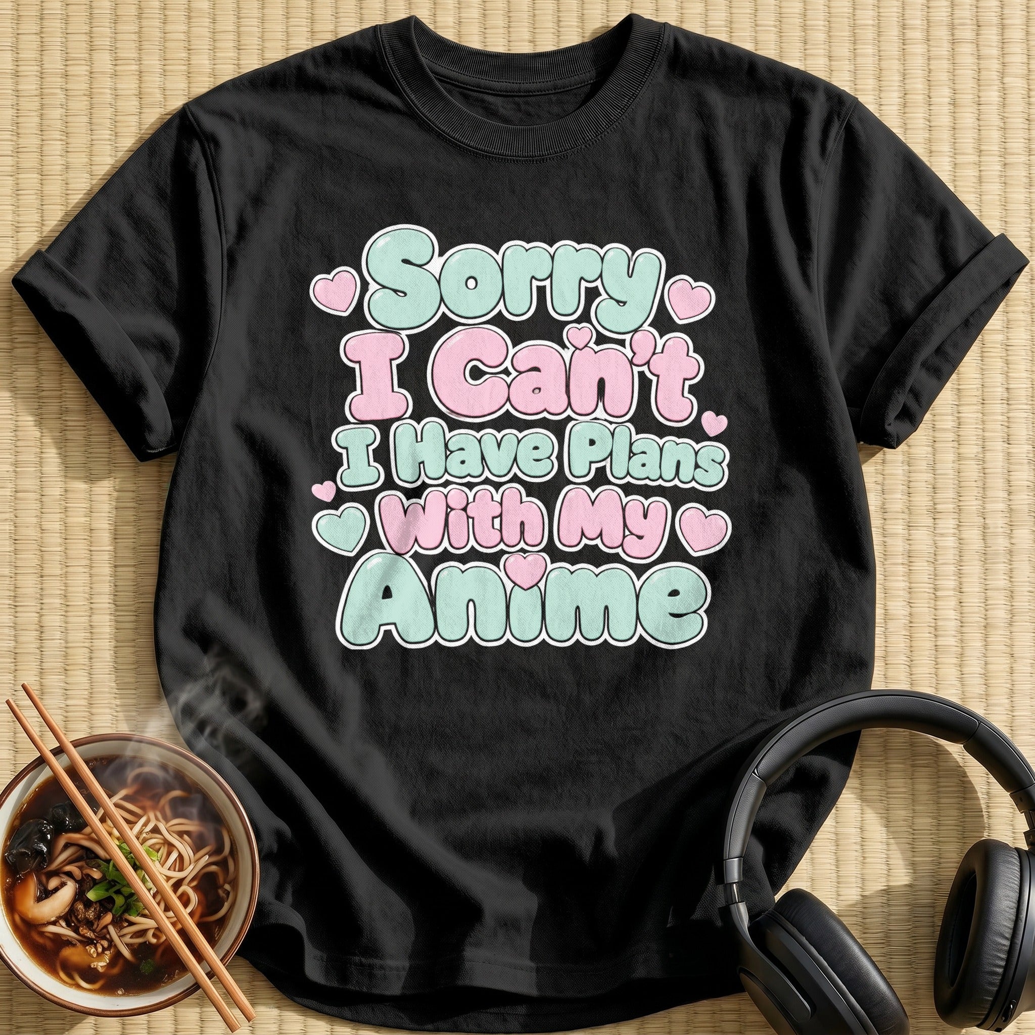 Sorry I Can't I Have Plans With My Anime