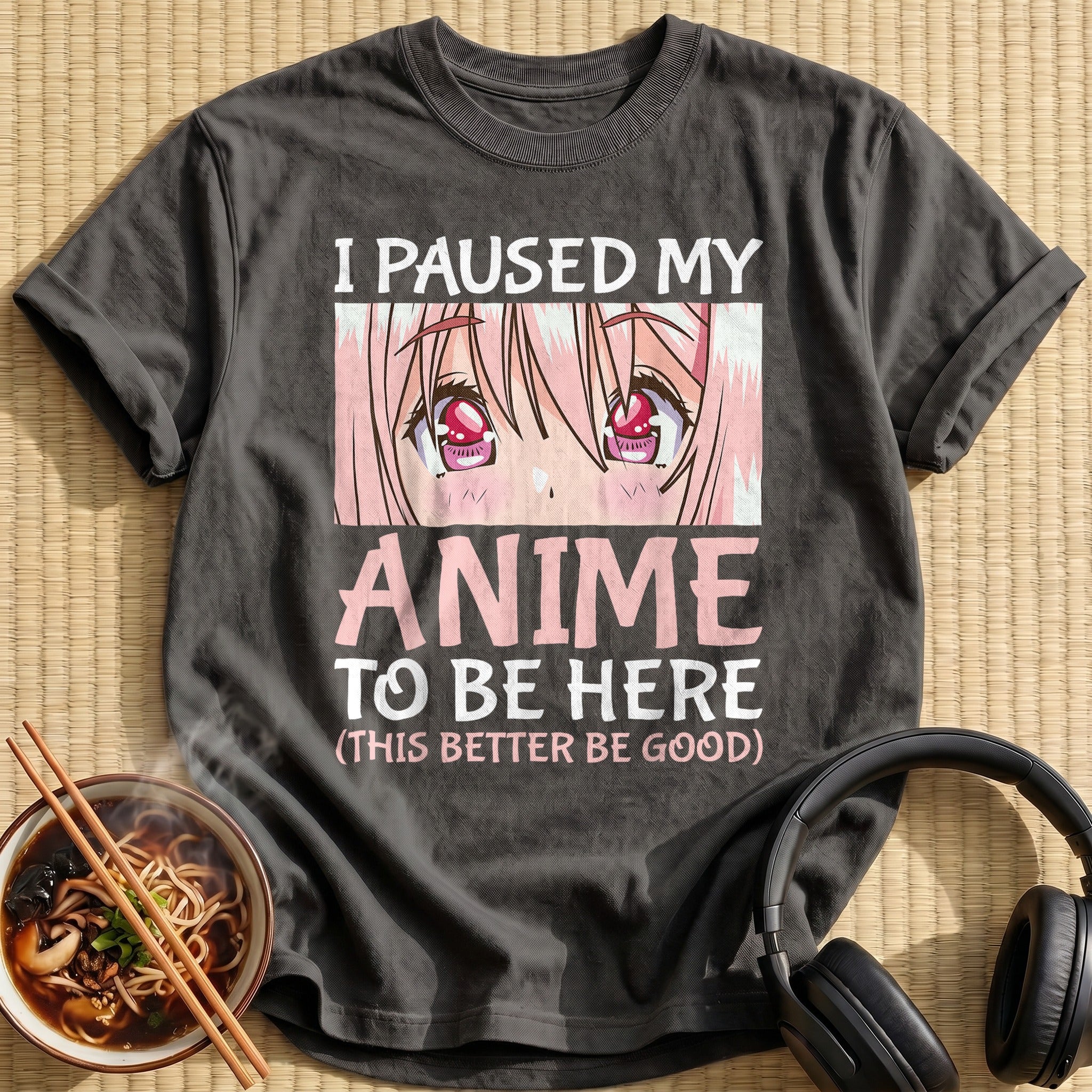 Paused My Anime This Better Good - Charcoal