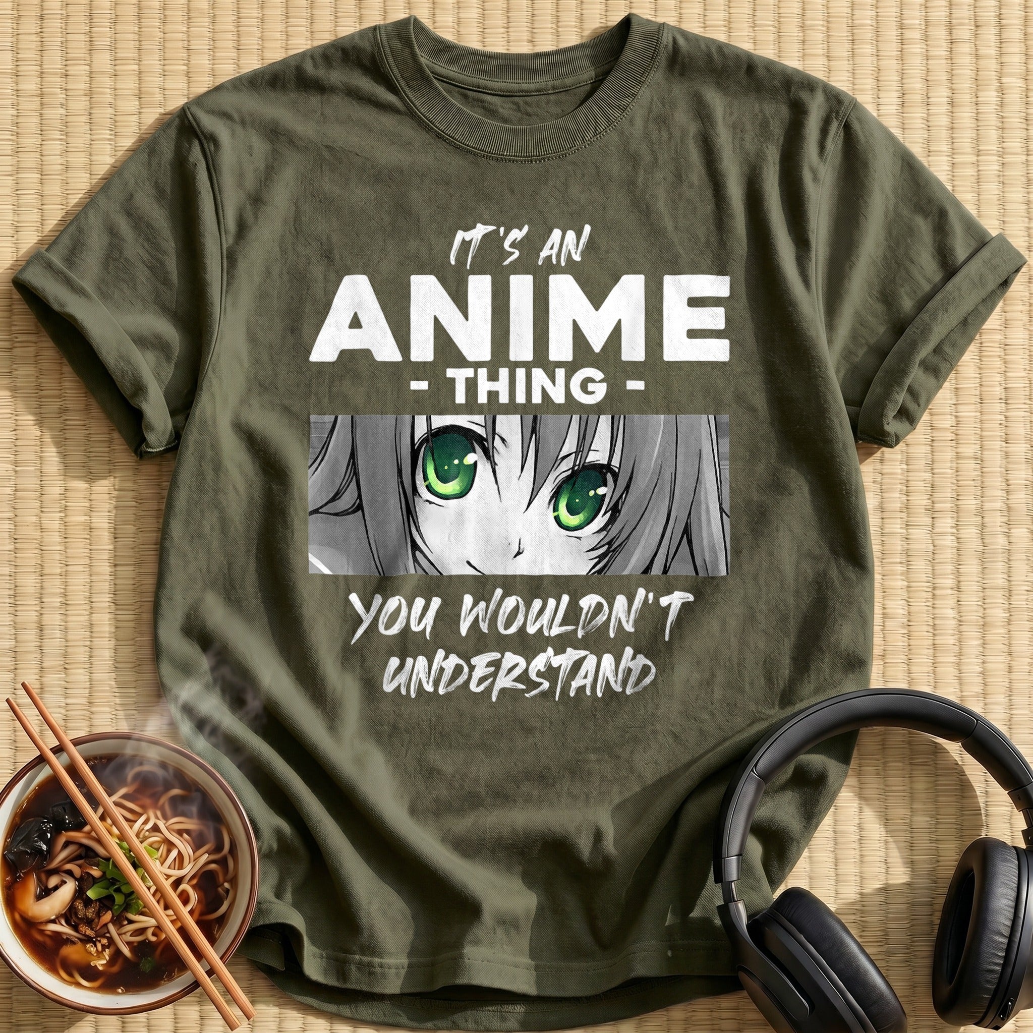 Anime Thing You Wouldnt Understand Eyes - Military Green