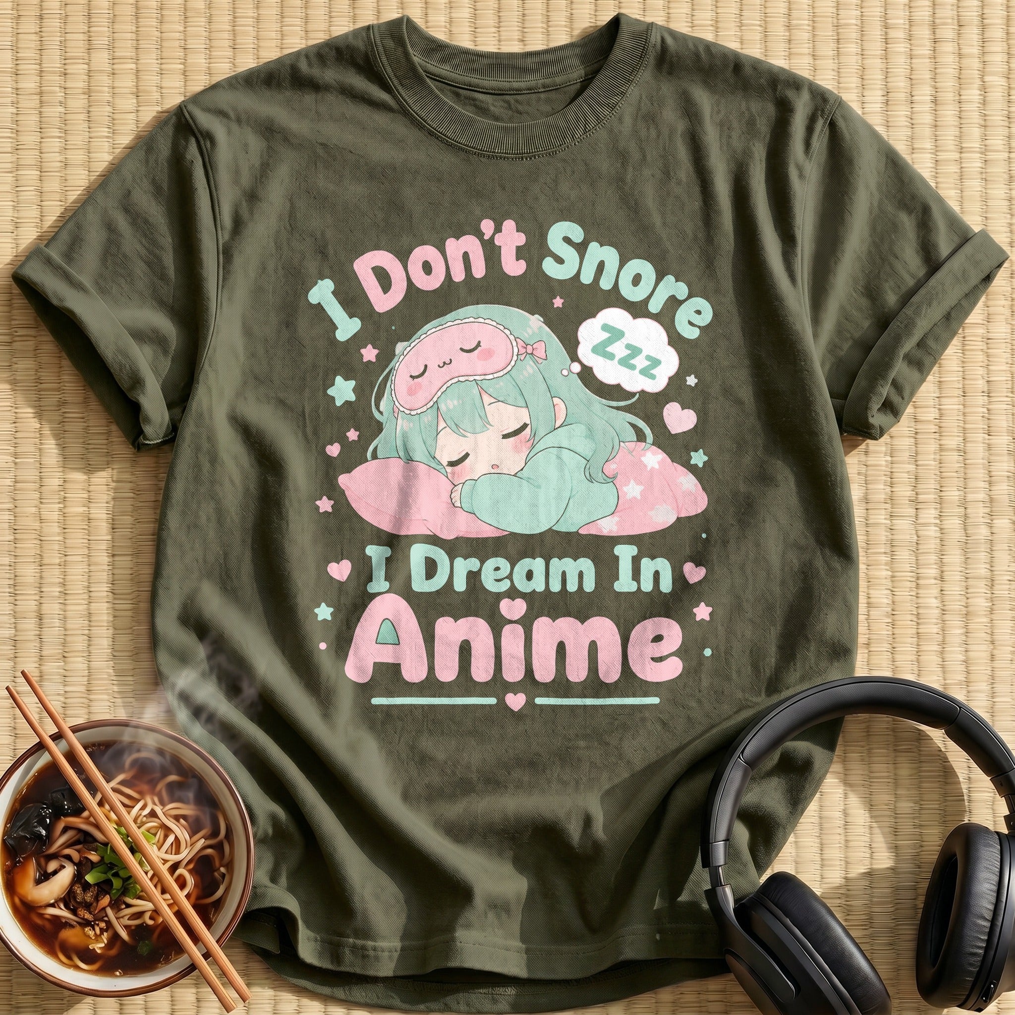 I Don't Snore I Dream In Anime (distressed→soft)