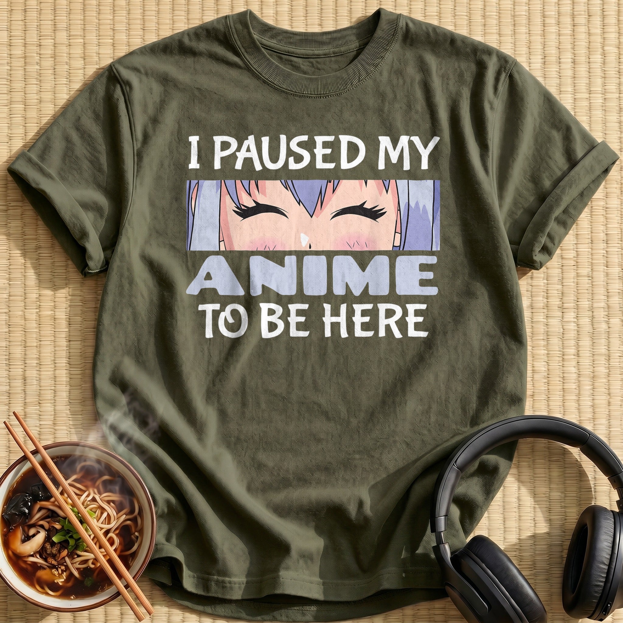 I Paused My Anime Closed Eyes - Military Green