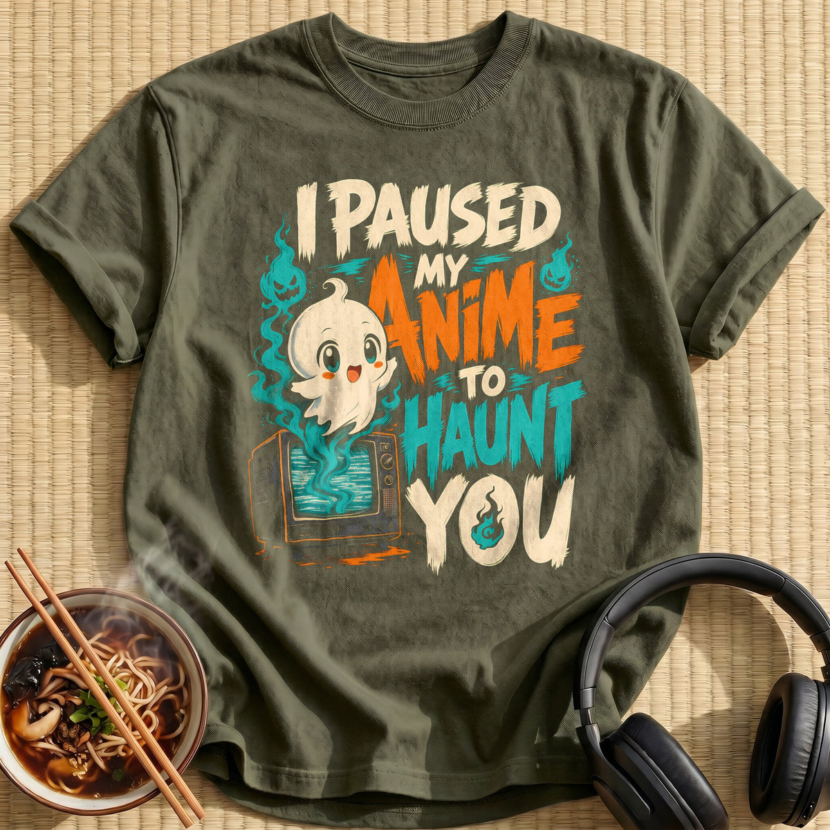 I Paused My Anime To Haunt You - Military Green