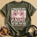 Paused My Anime This Better Good - Military Green